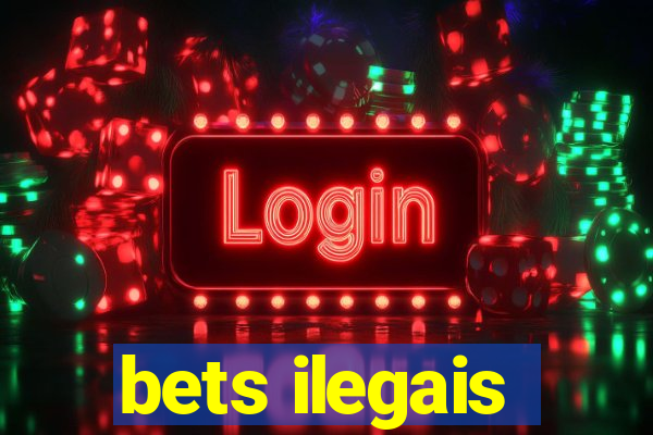 bets ilegais